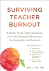 Image for Surviving teacher burnout  : a weekly guide to build resilience, deal with emotional exhaustion, and stay inspired in the classroom