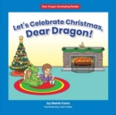 Image for Let&#39;s Celebrate Christmas, Dear Dragon!