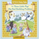 Image for The Three Little Pigs&#39; Big Bad Building Problem