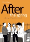 Image for After the spring  : a story of Tunisian youth