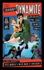 Image for Johnny Dynamite: Explosive Pre-Code Crime Comics – The Complete Adventures of Pete Morisi&#39;s Wild Man of Chicago