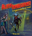 Image for Alien Invasions! The History of Aliens in Pop Culture