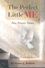 Image for The Perfect Little Me : Past, Present, Future