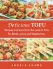 Image for Delicious Tofu: Recipes and Lore from the Land of Tofu for Meat Lovers and Vegetarians