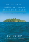 Image for My Life on the Mysterious Island of Nanotechnology