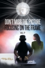 Image for Don&#39;t Miss the Picture Focusing on the Frame