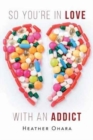 Image for So You&#39;re in Love with an Addict