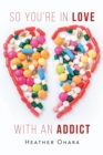 Image for So You&#39;re in Love With an Addict