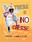 Image for There Is No Cheese