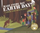 Image for Make Every Day Earth Day!: Caring for Our Planet (Me, My Friends, My Community: Caring for Our Planet)