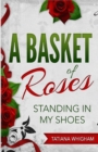 Image for A Basket of Roses : Standing in My Shoes
