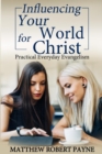 Image for Influencing Your World FOR Christ : Practical Everyday Evangelism