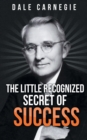 Image for The Little Recognized Secret of Success