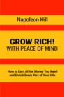 Image for Grow Rich!: With Peace of Mind - How to Earn all the Money You Need and Enrich Every Part of Your Life