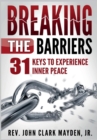 Image for Breaking the Barriers : 31 Keys to Experience Inner Peace