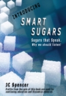 Image for Smart Sugars : Sugars that Speak, Why We Should Listen!