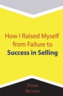 Image for How I Raised Myself from Failure to Success in Selling