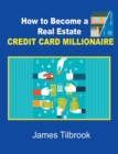 Image for How to Become a Real Estate Credit Card Millionaire