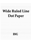 Image for Wide Ruled Line Dot Paper : 50 Pages 8.5&quot; X 11&quot;