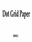 Image for Dot Grid Paper : 100 Pages 8.5&quot; X 11&quot;