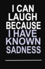 Image for I Can Laugh Because I have Known Sadness
