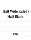 Image for Half Wide Ruled / Half Blank : 50 Pages 8.5 X 11