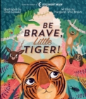 Image for Be Brave, Little Tiger!