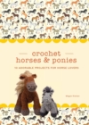 Image for Crochet Horses &amp; Ponies: 10 Adorable Projects for Horse Lovers