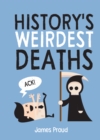Image for History&#39;s Weirdest Deaths: History&#39;s Weirdest Ways to Die
