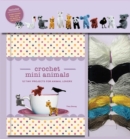 Image for Crochet Mini Animals : 12 Tiny Projects for Animal Lovers