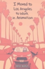 Image for I Moved to Los Angeles to Work in Animation