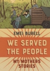 Image for We served the people  : my mother&#39;s stories