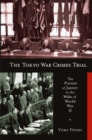 Image for The Tokyo War Crimes Trial: The Pursuit of Justice in the Wake of World War II