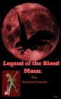 Image for Legend of the Blood Moon: The Warrior Cometh