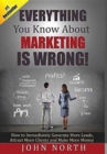 Image for Everything You Know About Marketing Is Wrong!