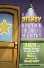 Image for If Disney Ran Your Children&#39;s Ministry: 10 Keys from Disney&#39;s Sucess