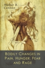 Image for Bodily Changes in Pain, Hunger, Fear and Rage