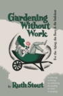 Image for Gardening Without Work : For the Aging, the Busy, and the Indolent