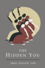 Image for Hidden You : What You are and What to Do About It