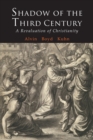 Image for Shadow of the Third Century : A Revaluation of Christianity