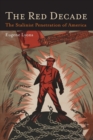Image for The Red Decade : The Classic Work on Communism in America During the Thirties-The Stalinist Penetration of America