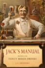 Image for Jack&#39;s Manual : Recipes for Fancy Mixed Drinks and When and How to Serve Them