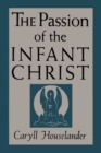Image for The Passion of the Infant Christ