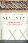 Image for Translation of the Seventy : History, Reception, and Contemporary Use of the Septuagint