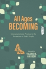Image for All Ages Becoming: Intergenerational Practice in the Formation of God&#39;s People