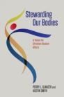 Image for Stewarding Our Bodies: A Vision for Christian Student Affairs