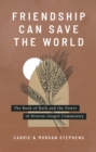 Image for Friendship Can Save the World: The Book of Ruth and the Power of Diverse Community