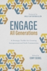 Image for Engage All Generations: A Strategic Toolkit for Creating Intergenerational Faith Communities