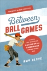Image for Between Ball Games