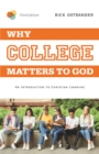 Image for Why college matters to God: an introduction to Christian learning